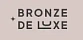 Bronze de Luxe Бронз де Люкс